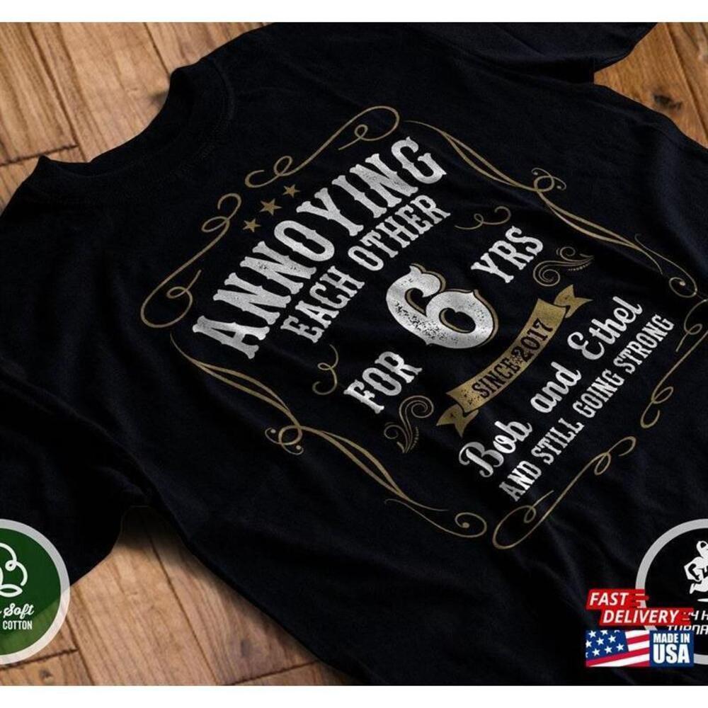 Wedding Anniversary Gift Married 6 Years Tshirt Annoying Each Other For Shirt